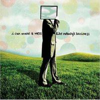 I Can Make A Mess - I Can Make A Mess Like Nobody's Business