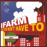 I Farm - So My Kids Don't Have To [reissue]