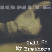Ignite - Call On My Brothers