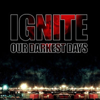 Ignite - Our Darkest Days