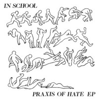 In School - Praxis of Hate [7-inch] (Cover Artwork)