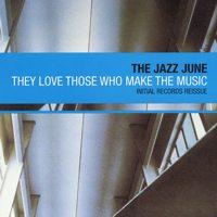 The Jazz June - They Love Those Who Make The Music
