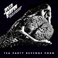 Jello Biafra and the Guantanamo School of Medicine - Tea Party Revenge Porn (Cover Artwork)