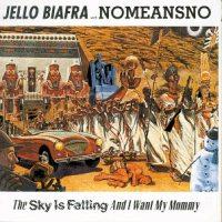 Jello Biafra with NoMeansNo - The Sky is Falling and I Want My Mommy