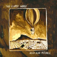 Keith Alan Mitchell - This Clumsy World (Cover Artwork)