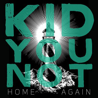 Kid You Not - Home Again