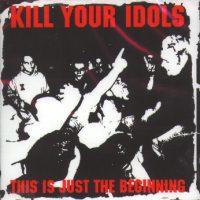 Kill Your Idols - This Is Just the Beginning (Cover Artwork)