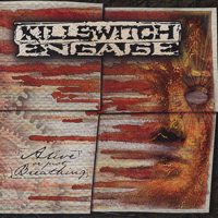 Killswitch Engage - Alive Or Just Breathing