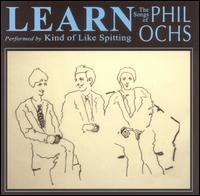 Kind of Like Spitting - Learn: The Songs of Phil Ochs (Cover Artwork)