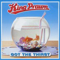 King Prawn - Got The Thirst (Cover Artwork)
