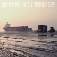 Kowloon Walled City - Container Ships (Cover Artwork)