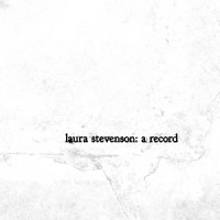 Laura Stevenson and the Cans - Laura Stevenson: A Record (Cover Artwork)