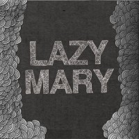Lazy Mary - Crazy Hairy [7-inch] (Cover Artwork)