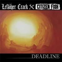 Citizen Fish / Leftover Crack - Deadline (Cover Artwork)