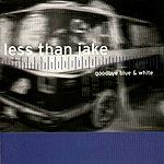 Less Than Jake - Goodbye Blue & White