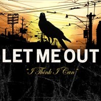 Let Me Out - 'I Think I Can...'