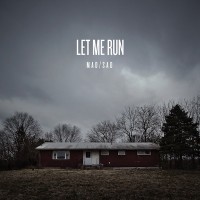 Let Me Run - Mad/Sad
