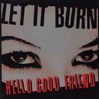 Let It Burn - Hello Good Friend (Cover Artwork)