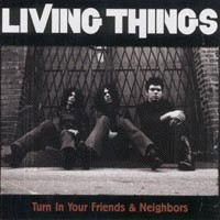 Living Things - Turn In Your Friends and Neighbors