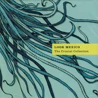 Look Mexico - The Crucial Collection (Cover Artwork)