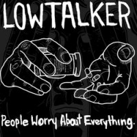 Lowtalker - People Worry About Everything. [10-inch] (Cover Artwork)