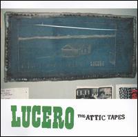 Lucero - The Attic Tapes [reissue]