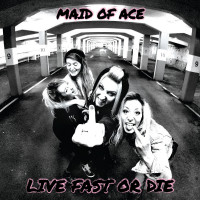 Maid Of Ace - Live Fast or Die