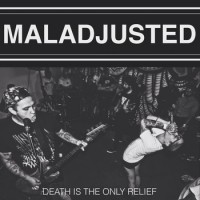 Maladjusted - Death is the Only Relief (Cover Artwork)