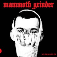Mammoth Grinder - No Results [7 inch] (Cover Artwork)