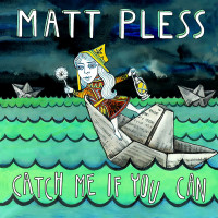 Matt Pless - Catch Me if you Can