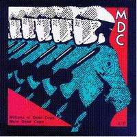 MDC - Millions of Dead Cops/More Dead Cops
