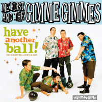 Me First and the Gimme Gimmes - Have Another Ball