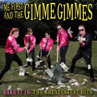 Me First and the Gimme Gimmes - Rake It In:  The Greatestest Hits