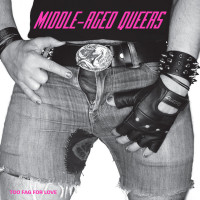 Middle-Aged Queers - Too Fag For Love