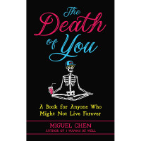 Miguel Chen - The Death of You: A Book For Anyone Who Might Not Live Forever (Cover Artwork)