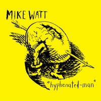 Mike Watt - Hyphenated-man
