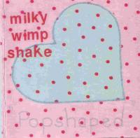 Milky Wimpshake - Popshaped (Cover Artwork)