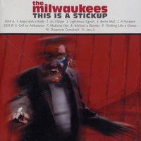 The Milwaukees - This Is A Stickup