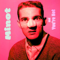 Minot - And You're Not