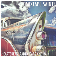 Mixtape Saints - Heartbreak, Radio, Cars, and Rain [Single] (Cover Artwork)