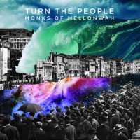 Monks Of Mellonwah - Turn The People