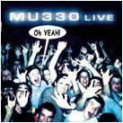 MU330 - Live....Oh Yeah