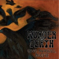 Murder by Death - Good Morning, Magpie