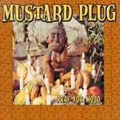 Mustard Plug - Pray For Mojo