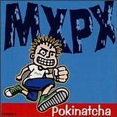 MxPx - Pokinatcha