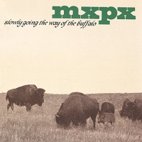 MxPx - Slowly Going the Way of the Buffalo