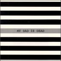 My Dad Is Dead - The Taller You Are, The Shorter You Get (Cover Artwork)