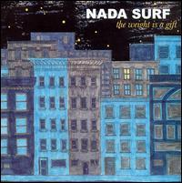 Nada Surf - The Weight Is A Gift