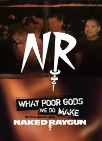 Naked Raygun - What Poor Gods We Do Make: Story and Music Behind Naked Raygun DVD