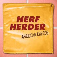 Nerf Herder - American Cheese